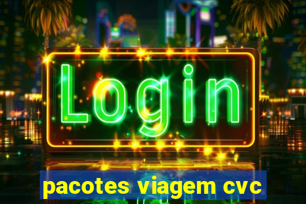 pacotes viagem cvc